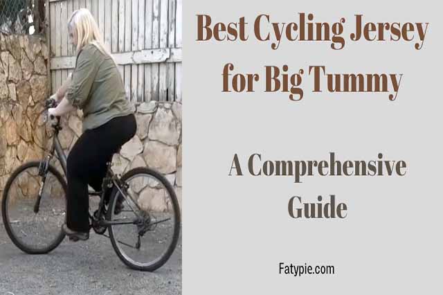 Best Cycling Jersey for Big Tummy: A Comprehensive Guide