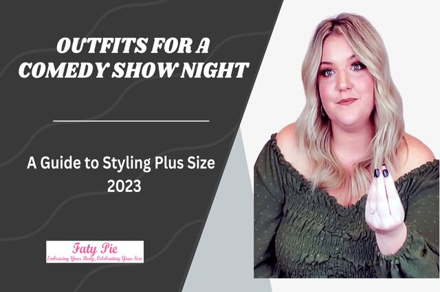 A Guide to Styling Plus Size Outfits for a Comedy Show Night