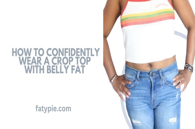 How to Confidently Wear a Crop Top with Belly Fat in 2023