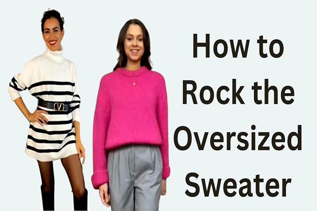 How to Rock the Oversized Sweater Trend and Look Sleek